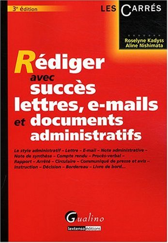 Rédiger avec succès lettres, e-mails et documents administratifs