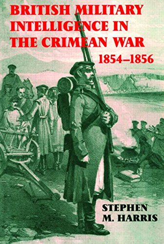 British Military Intelligence in the Crimean War, 1854-1856 (Studies in Intelligence)