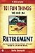 101 Fun Things to Do in Retirement primary