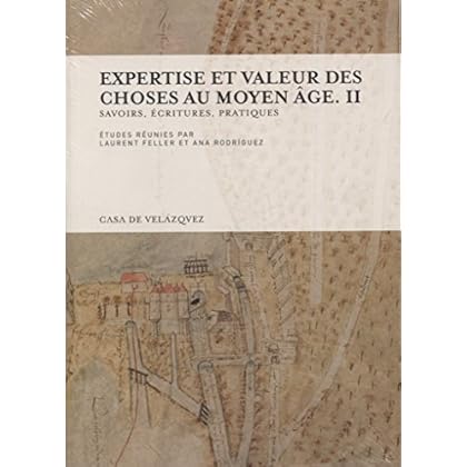 Expertise et valeur des choses au moyen âge. II (Collection de la Casa de Velázquez) Expertise et valeur des choses au moyen âge. II (Collection de la Casa de Velázquez)