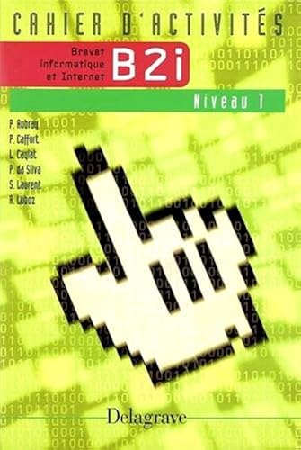 Download Brevet informatique et internet B2i : Niveau 1, cahier d'activités PDF