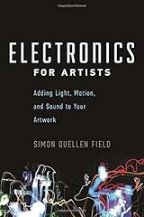 Electronics for Artists: Adding Light, Motion, and Sound to Your Artwork by Simon Quellen Field (2015-02-01) Paperback