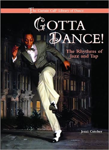 Gotta Dance The Rhythms Of Jazz And Tap The Curtain Call Library