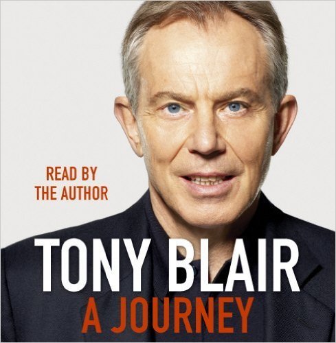 Tony Blair A Journey (My Political Life)
