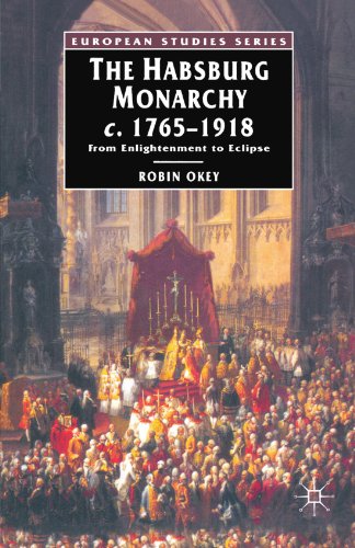 The Habsburg Monarchy, C. 1765-1918: From Enlightenment to Eclipse