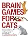 Brain Games for Cats: Fun Ways to Build a Loving Bond with Your Cat Through Games and Challenges by 