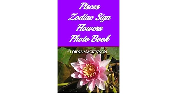 Amazoncom Pisces Zodiac Sign Flowers Photo Book Ebook - 