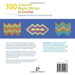 100 Colourful Ripple Stiches to Crochet: 50 Original Stitches & 50 Fabulous Colour Schemes for Blankets and Throws