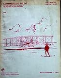 Commercial Pilot Question Book Including Answers, Explanations, and References, FAA Staff and IAP, Inc. Staff, 0891003142