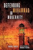 SherAli Tareen, "Defending Muhammad in Modernity" (U Notre Dame Press, 2020)