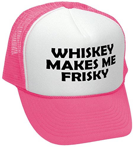 WHISKEY MAKES ME FRISKY - funny alcohol - Adult Trucker Cap Hat, Neon Pink