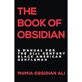 The Book of Obsidian: A Manual for the 21st Century Black American Gentleman