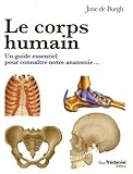 Le corps humain : Le guide visuel pour comprendre notre anatomie by