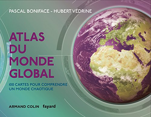 Download Atlas Du Monde Global: 100 Cartes Pour Comprendre Un Monde (French Edition)