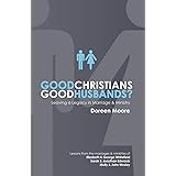 Good Christians, Good Husbands?: Leaving a Legacy in Marriage and Ministry