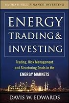 Energy Trading and Investing: Trading, Risk Management and Structuring Deals in the Energy Market Energy Trading and Investing: Trading, Risk Management and Structuring Deals in the Energy Market