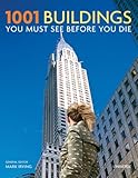 1001 Buildings You Must See Before You Die: The World's Architectural Masterpieces (Quintessence Books)