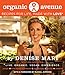 Organic Avenue: Recipes for Life, Made with LOVE* by 