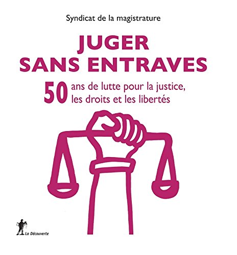 Juger sans entraves (French Edition) by SYNDICAT MAGISTRATUR
