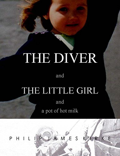 The Diver and the Little Girl: and a pot of hot milk