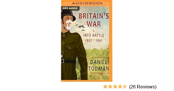 Amazoncom Britains War Volume 1 Into Battle 1937 1941 - 