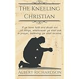 The Kneeling Christian: If ye have faith and doubt not … all things, whatsoever ye shall ask in prayer, believing, ye shall receive.