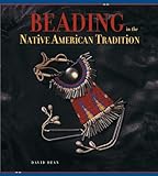 Beading in the Native American Tradition by 