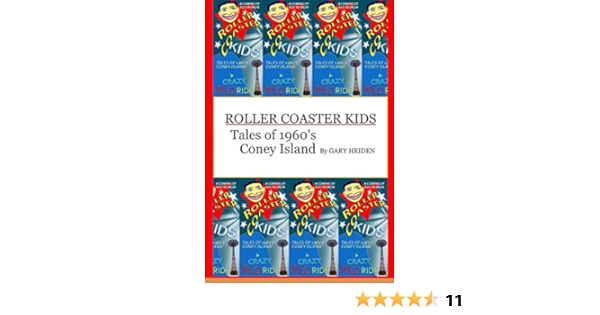 Roller Coaster Kids Tales Of 1960 S Coney Island Heiden Gary Kane Dave 9781976437397 Amazon Com Books