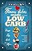 Famous Dishes Made LOW-CARB!: Your Favorite Low-Fat Low-Carb Cooking Recipes, Quick & Easy (Low-Fat Low-Carb Cooking Recipe Book Book 1)