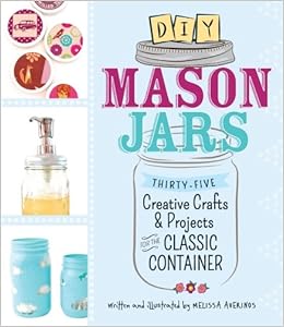 Diy Mason Jars 35 Creative Crafts And Projects For The Classic
