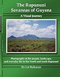 The Rupununi Savannas of Guyana: A Visual Journey by Lal Balkaran