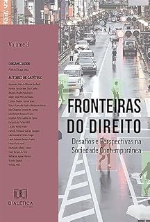 Livro Fronteiras do Direito: Desafios e Perspectivas na Sociedade Contemporânea: – Volume 3