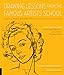 Drawing Lessons from the Famous Artists School: Classic Techniques and Expert Tips from the Golden Age of Illustration - Featuring the work and words ... illustrators (Art Studio Classics)