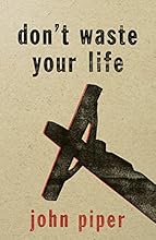 Don't Waste Your Life