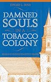 Damned Souls in a Tobacco Colony by 