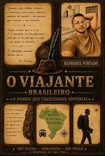 Livro O Viajante Brasileiro: O Homem Que Colecionava Histórias