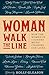 Woman Walk the Line: How the Women in Country Music Changed Our Lives by Holly Gleason