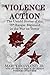 Violence of Action: The Untold Stories of the 75th Ranger Regiment in the War on Terror by 