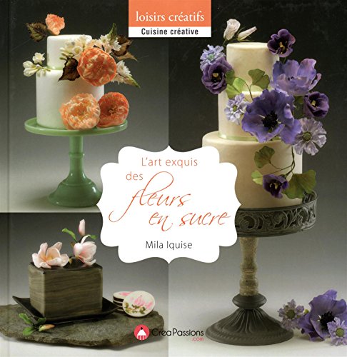 L'art exquis des fleurs en sucre by Mila Iquise