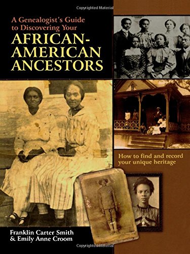 Download A Genealogist's Guide to Discovering Your African-American Ancestors. How to Find and Record Your Unique Heritage Download A Genealogist's Guide to Discovering Your African-American Ancestors. How to Find and Record Your Unique Heritage