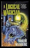 Front cover for the book A Logical Magician by Robert Weinberg