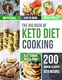 The Big Book of Keto Diet Cooking: 200 Quick & Easy Ketogenic Recipes and Easy 5-Week Meal Plans for by Alexa  Cook, S.J.  Cook