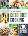 The Big Book of Keto Diet Cooking: 200 Quick & Easy Ketogenic Recipes and Easy 5-Week Meal Plans for by Alexa  Cook, S.J.  Cook