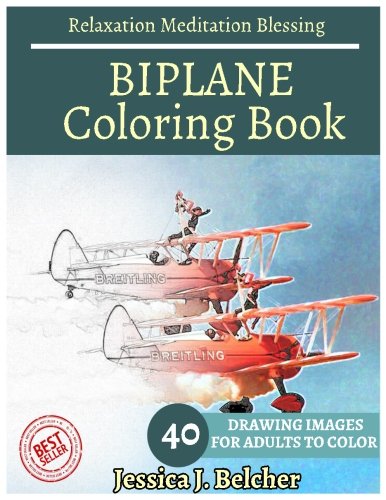 Download BIPLANE Coloring book for Adults Relaxation  Meditation Blessing: Sketches Coloring Book 40 Grayscale Images Download BIPLANE Coloring book for Adults Relaxation  Meditation Blessing: Sketches Coloring Book 40 Grayscale Images