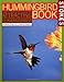 The Hummingbird Book: The Complete Guide to Attracting, Identifying, and Enjoying Hummingbirds primary