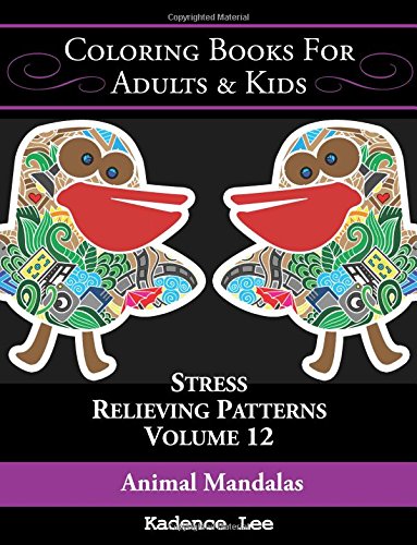 Coloring Books For Adults & Kids: Animal Mandalas: Stress Relieving Patterns (Volume 12), 48 Unique Designs To Color
