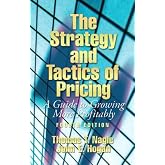 The Strategy and Tactics of Pricing: A Guide to Growing More Profitably
