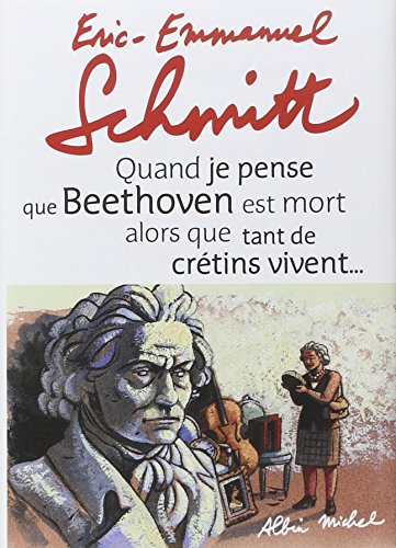 Quand Je Pense Que Beethoven Est Mort Alors Que Tant de Cretins Vivent... Suivi de Kiki Van Beethoven (Romans, Nouvelles, Recits (Domaine Francais)) (French Edition)