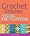 Crochet Stitches VISUAL Encyclopedia by Robyn Chachula
