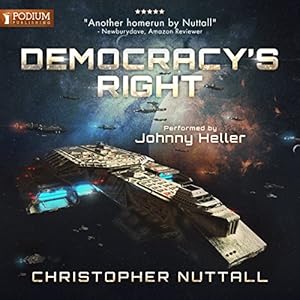 Christopher G. Nuttall - Democracy's Right Democracy's Right, Book 1 (Unabridged) - Christopher G. Nuttall 